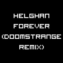 Helghan Forever (Doomstrange Remix)