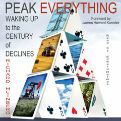 "Peak Everything: Waking Up to the Century of Declines," Richard Heinberg