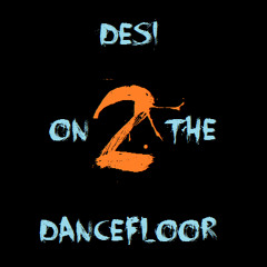 Desi On The Dancefloor 2 Mixtape 2013