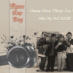 DJ N.ME - Khmer Rap Boyz Ft VJ Darling - Jeas Bon Thoy La Bien (DJ N.ME Remix 2013) 85bpm