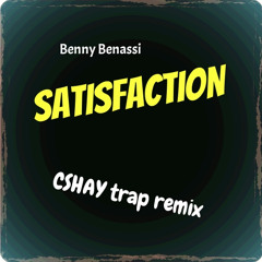 Benny Benassi -Satisfaction (CSHAY trap remix) **FREE DOWNLOAD!!!!**