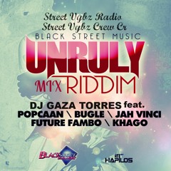 UNRULY RIDDIM MIX - DJ GAZA TORRES