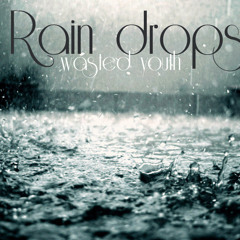 Wasted Youth - Rain Drops