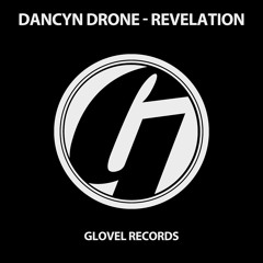 Dancyn Drone - Revelation [Glovel Records] Available now on Beatport/iTunes