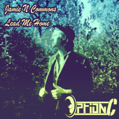 Jamie N. Common - Lead Me Home (OptionC Sequelified)