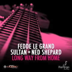Fedde Le Grand & Sultan + Ned Shepard - Long Way From Home (OUT NOW!!)