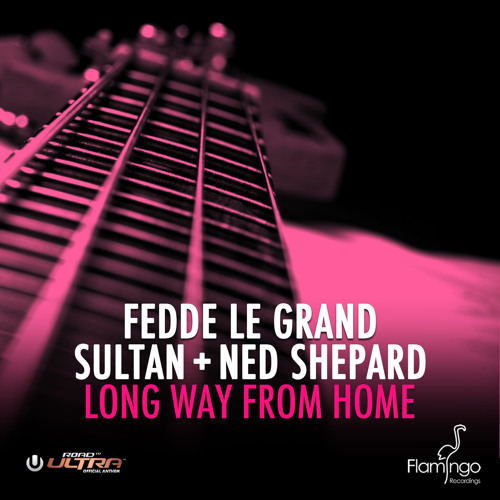 Fedde Le Grand & Sultan + Ned Shepard - Long Way From Home (OUT NOW!!)