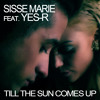 Sisse Marie feat. Yes-R - Till The Sun Comes Up (Radio Edit)