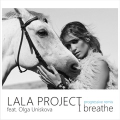 LALA PROJECT feat Olga Uniskova I breathe [progressive remix] MASTERED 320kbps