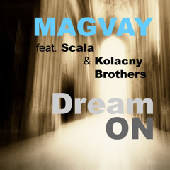 Magvay feat. Scala & Kolacny Brothers – Dream On