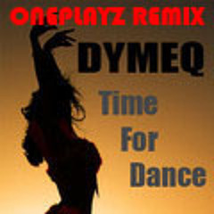 DYMEQ - Time For Dance (Oneplayz Remix )