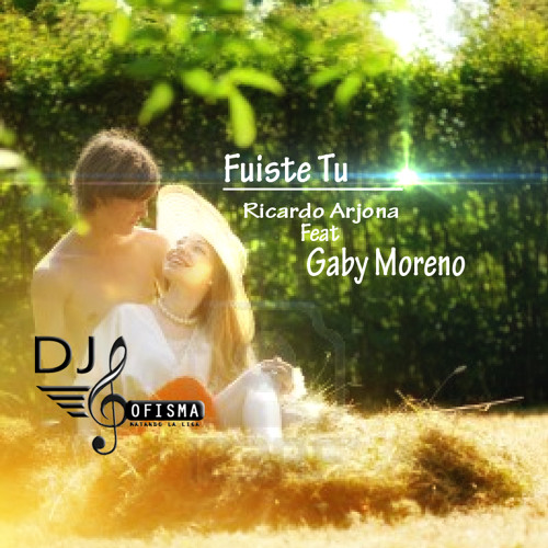 Stream Fuiste tú - Ricardo Arjona Feat Gaby Moreno by DJ Sofisma ™ | Listen  online for free on SoundCloud