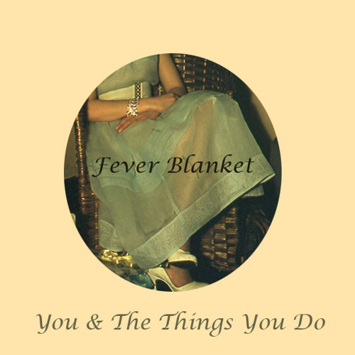 Stream Fever Blanket You & The Things You Do by G U M P T I O N
