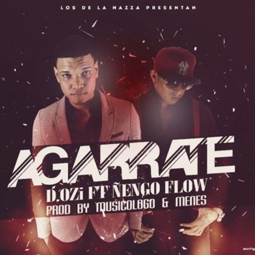 D.OZI Ft. Ñengo Flow – Agarrate (Original)
