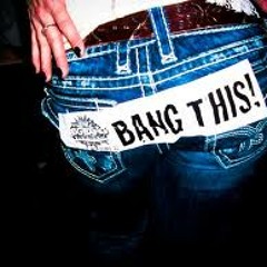 Bang This!!!