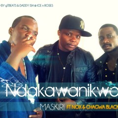 Maskiri - Ndakawanikwa ft Nox & Chagwa Black [Prod By gTbeats & Daddy Ish]