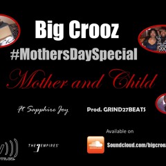 Big Crooz-Mother and Child Ft Sapphire Joy (Produced by GRIND27BEATZ)
