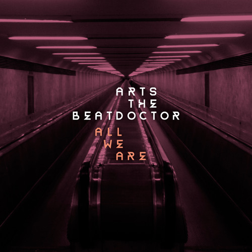 Arts The Beatdoctor - All We Are