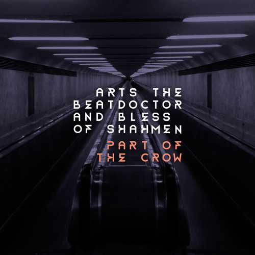 Arts The Beatdoctor & BLESS of SHAHMEN - Part Of The Crow
