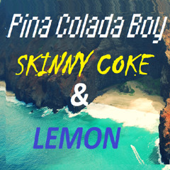 Baby Alice - Pina Colada Boy (Skinny Coke & Lemon Remix)