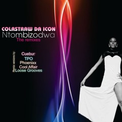 Colastraw presents Ntombizodwa-REMIX PACKAGE