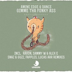 Amine Edge & DANCE - Gimme Tha Fonky Ass -  (Fapples Remix) [LouLou Records]