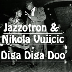 Jazzotron & Nikola Vujicic - Diga Diga Doo [free download]