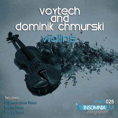IFMD025 - Voytech & Dominik Chmurski - Violins EP (Insomniafm Digital) Mar 15, 2013