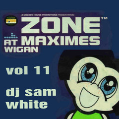 ZONE @ MAXIMES VOL 11 - DJ SAM WHITE - JAN 1999 - FREE DOWNLOAD