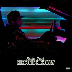 Mixtape Electric Highway Rockie Fresh-Ride Slow [Prod. By The Gift]