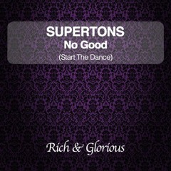 Supertons - No Good (Start The Dance) (Original Mix) [Rich & Glorious] OUT NOW!