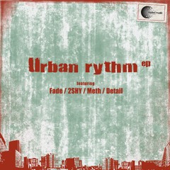 Faded Music 004 - Urban Rythm EP feat 2SHY, Detail, Meth - OUT NOW!