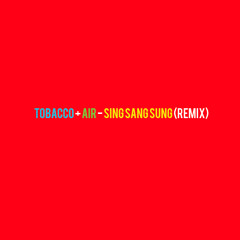 Air - Sing Sang Sung [BMSR Remix]