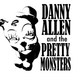 I Don't Mind if You Leave - Danny Allen & the Pretty Monsters