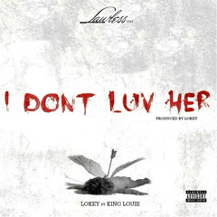 LoKey Ft. King Louie - I dont luv her