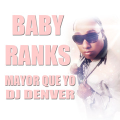Baby Ranks - Mayor Que Yo DjDenver Rmx