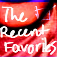 The Recent Favorites