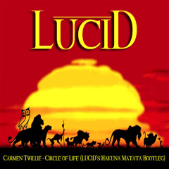 Carmen Twillie - Circle of Life (LUCiD's "Hakuna Matata" Bootleg)