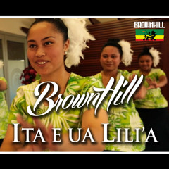 BrownHill - Ita E Ua Lilia