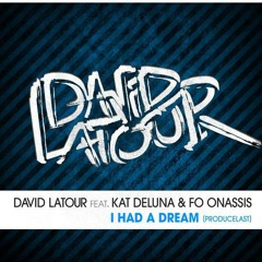 David Latour Feat. Kat Deluna & Fo Onassis - Had A Dream (Original Version)