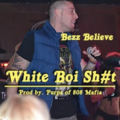 Bezz Believe - White Boi Sh*t (Prod. By Purps of 808 Mafia)