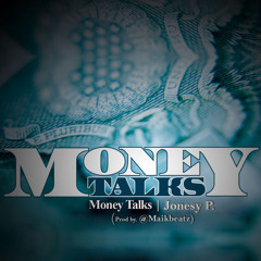 Jonesy P. - MONEY TALKS (Prod By. WE_AMVZINMUSIC)