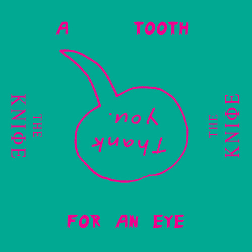 The Knife 'A Tooth For An Eye' (single)