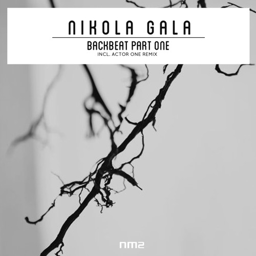 Nikola Gala - Backbeat Pt. 1 (incl. Actor One Remix) - NM2