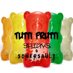 Tutti Frutti - Shimys & Somersault (Re-Edit Version)