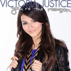 You're the reason - Victoria Justice