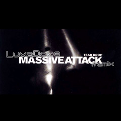 MASSIVE ATTACK - TEARDROP ( LUVADOZE aka FPYM Remix )