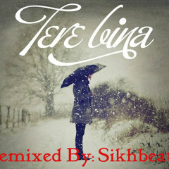 Tere Bina Feat. Prabh Gill Remix By: Sikhbeatz