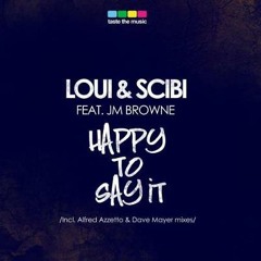 Loui & Scibi feat. J.M. Browne - Happy To Say It (Original Mix)