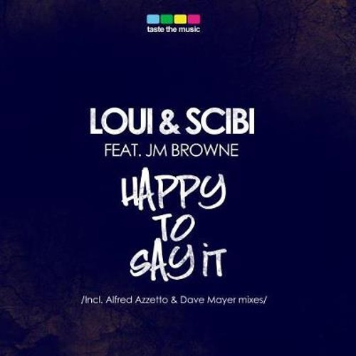 Loui & Scibi feat. J.M. Browne - Happy To Say It (Original Mix)